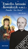 Fratello Antonio Kowalczyk o.m.i. Fratello «Ave Maria» libro