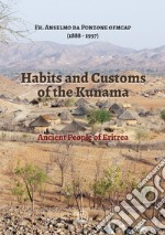 Habits and customs of the Kunama. Ancient people of Eritrea libro