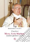 Biografia di mons. Livio Maritano maestro, pastore e padre libro