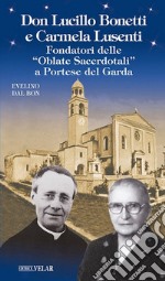 Don Lucillo Bonetti e Carmela Lusenti. Fondatori delle «Oblate Sacerdotali» a Portese del Garda