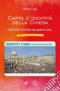 Carta d'identità della Chiesa. Edificio formato da pietre vive