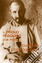 Il triduo pasquale con fratel Charles de Foucauld libro