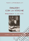 Dialoghi con la Vergine. Insegnamenti sulle virtuù libro