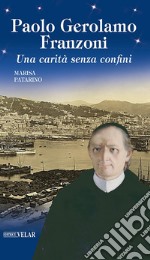 Paolo Gerolamo Franzoni. Una carità senza confini libro