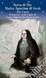 Serva di Dio Madre Agostina di Gesù Ida Cassi. Fondatrice delle Figlie di Nostra Signora del Sacro Cuore libro