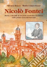 Nicolò Fontei. Storia e vicende di un prete musicista orcianese nella prima metà del Seicento libro