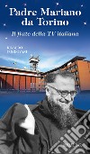 Padre Mariano da Torino. Il frate della TV italiana libro