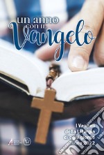 Un anno con il Vangelo. I Vangeli della liturgia di ogni giorno. Anno 2022 libro