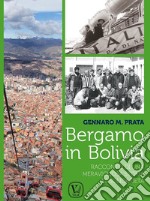 Bergamo in Bolivia. Racconto di una storia di solidarietà libro