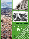 Bergamo in Bolivia. Racconto di una storia di solidarietà libro