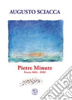 Pietre Minute. Poesie 2004-2020