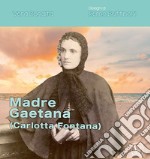 Madre Gaetana (Carlotta Fontana) libro