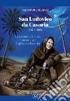 San Ludovico da Casoria (1814-1885). La passione e la Croce itinerario per l'epifania della carità libro