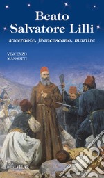 Beato Salvatore Lilli. Sacerdote, francescano, martire libro