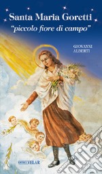 Santa Maria Goretti «piccolo fiore di campo» libro