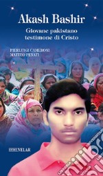 Akash Bashir. Giovane pakistano testimone di Cristo