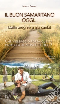 Il buon samaritano oggi... Dalla preghiera alla carità! Che messaggio porta questa parabola al mondo di oggi? libro