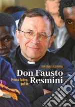 Don Fausto Resmini. Prima l'altro, poi io libro