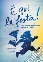 È qui la festa! Sulle tracce di don Giussani attraverso 7 canti libro