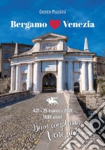 Bergamo loves Venezia. Ediz. illustrata libro