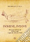 Domine, Ivimus. Pellegrini del II secolo in Terra Santa sognando il tempo di Gesù libro di De Luca Massimiliano