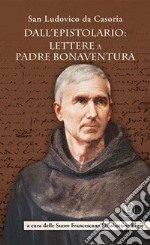 Dall'epistolario: lettere a padre Bonaventura libro