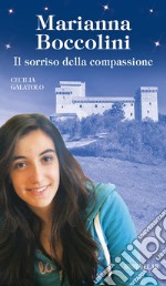 Marianna Boccolini. Il sorriso della compassione libro