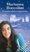 Marianna Boccolini. Il sorriso della compassione libro