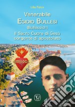 Venerabile Egidio Bullesi (Bullessich). Il Sacro Cuore di Gesù sorgente di apostolato