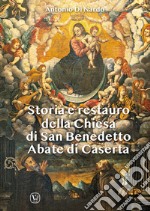 Storia e restauro della Chiesa di San Benedetto Abate di Caserta libro