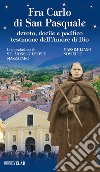 Fra Carlo di San Pasquale. Devoto, docile e pacifico testimone dell'amore di Dio libro di Noviello Massimiliano