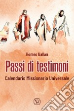 Passi di testimoni. Calendario missionario universale