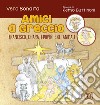 Amici a Greccio. Francesco, Chiara, i poveri e gli animali libro di Bonaita Vera