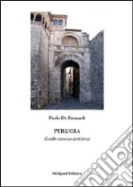 Perugia. Guida storico-artistica libro