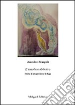 L'assoluto ablativo. Storia di un pensiero di fuga