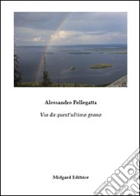 Via da quest'ultimo grano libro