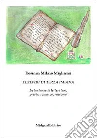 Elzeviri di terza pagina. Istantanee di letteratura, poesia, romanzo, racconto