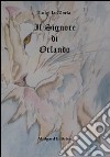 Il signore di Orlando libro di La Gloria Luigi