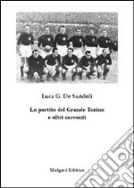 La partita del Grande Torino e altri racconti libro