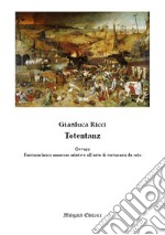 Totentanz. Ovvero fantasie lirico amorose relative all'arte di torturarsi da solo. Nuova ediz. libro