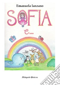 Sofia e.... Ediz. illustrata