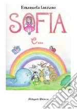 Sofia e.... Ediz. illustrata