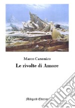 Le rivolte di amore libro