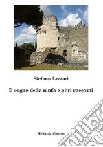 Il sogno della ninfa e altri racconti libro