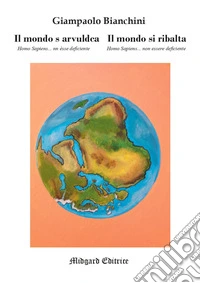 Il mondo s arvuldca. Il mondo si ribalta libro