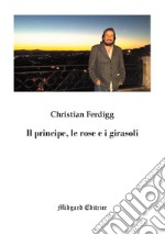 Il principe, le rose e i girasoli libro