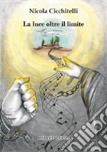 La luce oltre il limite libro