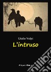 L'intruso libro di Volpi Giulio