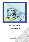 La vita di Ferro libro di Todini Roberto