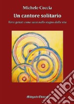 Un cantore solitario. Nuova ediz. libro